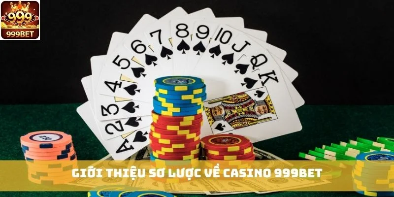 Giới thiệu sơ lược về Casino 999bet