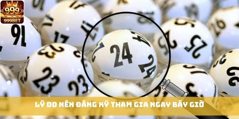 Lý do nên đăng ký tham gia ngay bây giờ