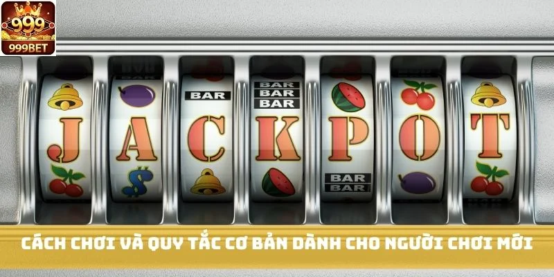 Cách chơi và quy tắc cơ bản dành cho người chơi mới